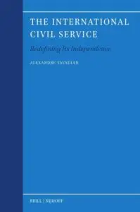 The International Civil Service: Redefining Its Independence
